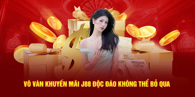 Khuyến Mãi J88 - Tổng Hợp Hậu Đãi Giá Trị Mới Nhất 2025